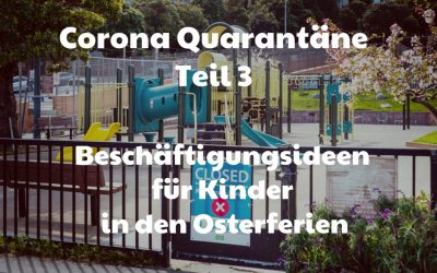 Corona: Wie beschäftige ich meine Kinder in den Osterferien?